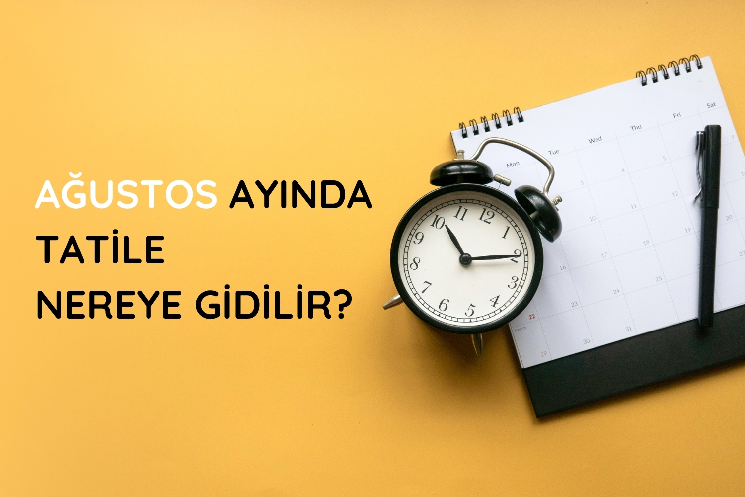 Ağustos Ayında Tatile Nereye Gidilir